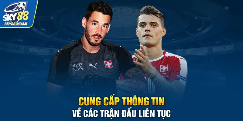 Cung cấp thông tin về các trận đấu liên tục