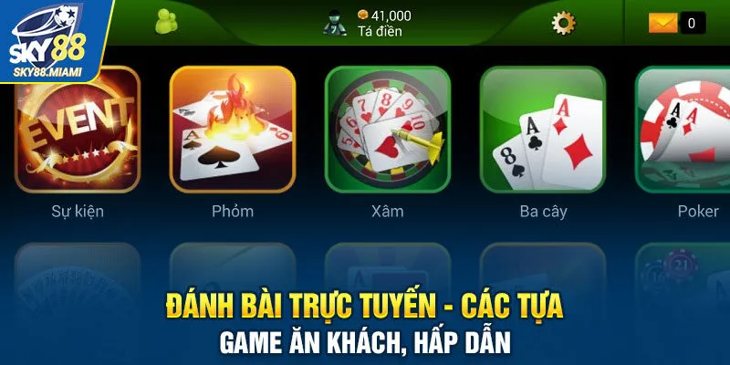 Đánh bài trực tuyến - Các tựa game ăn khách, hấp dẫn