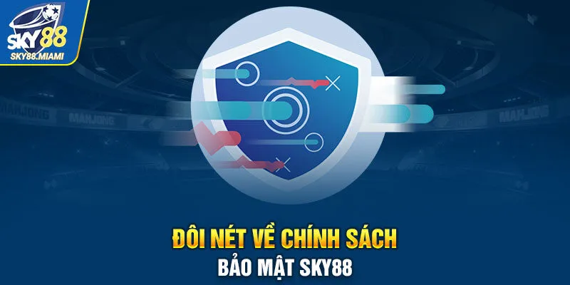 Đôi nét về chính sách bảo mật Sky88