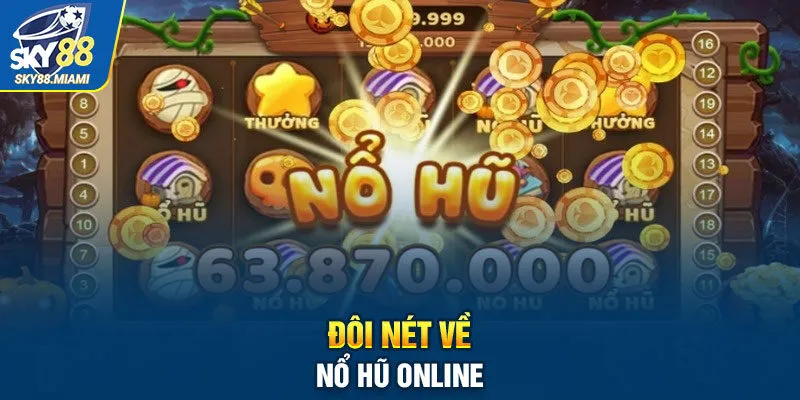 Đôi nét về nổ hũ online