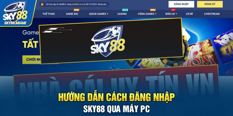 Hướng dẫn cách đăng nhập sky88 qua máy PC