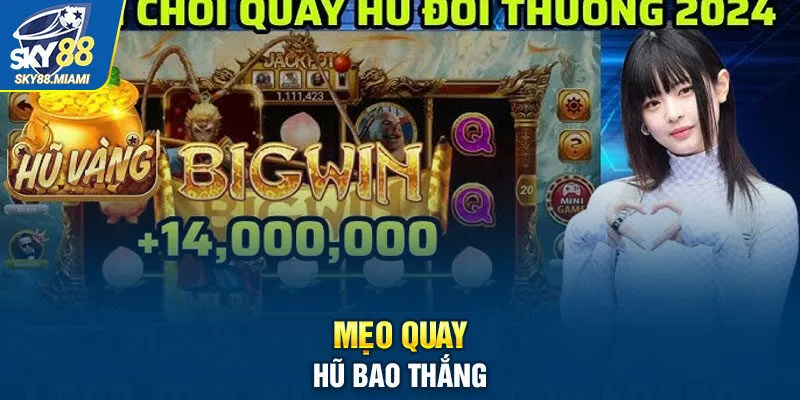 Mẹo quay hũ bao thắng