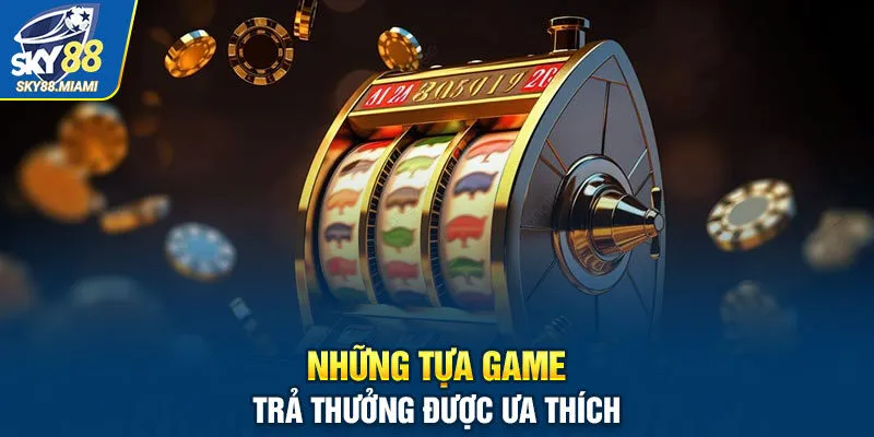 Những tựa game bài được yêu thích nhất