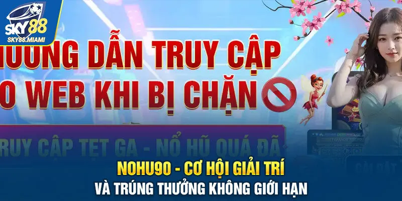 Nohu90 - Cơ Hội Giải Trí Và Trúng Thưởng Không Giới Hạn