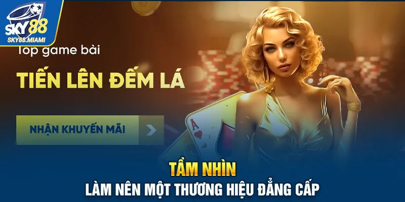 Tầm nhìn làm nên một thương hiệu đẳng cấp