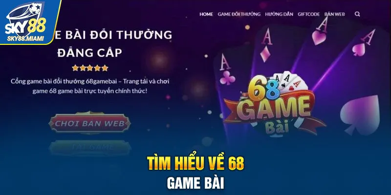 Tìm hiểu về 68 game bài